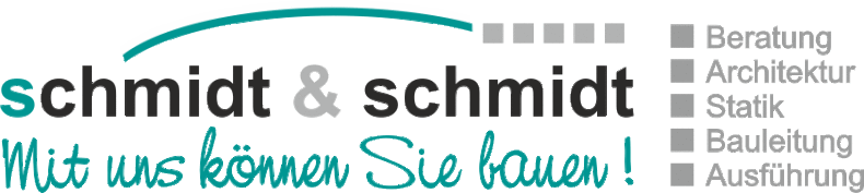 schmidt & Schmidt Beratung - Architektur - Statik - Bauleitung - Ausführung